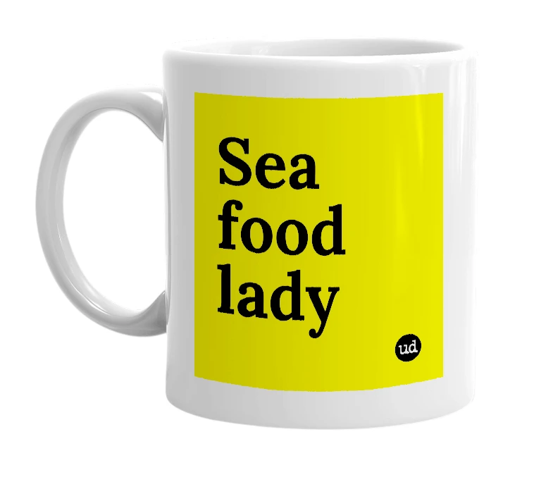 White mug with 'Sea food lady' in bold black letters