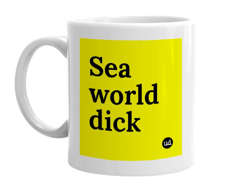 White mug with 'Sea world dick' in bold black letters