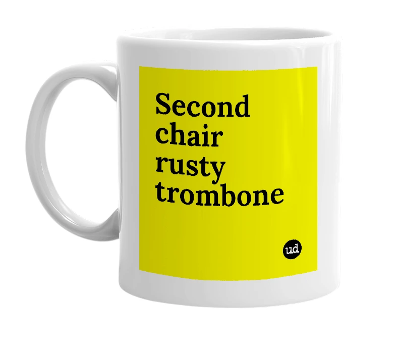 White mug with 'Second chair rusty trombone' in bold black letters