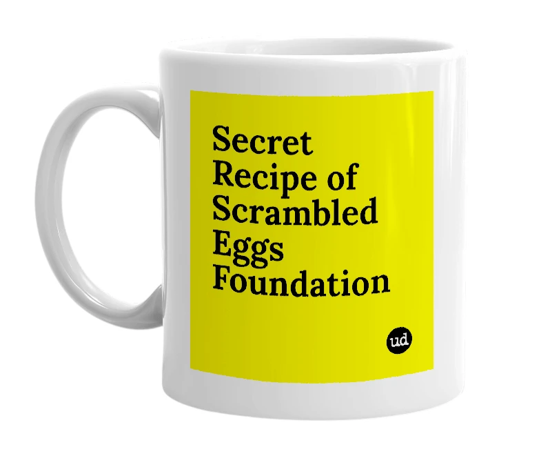 White mug with 'Secret Recipe of Scrambled Eggs Foundation' in bold black letters