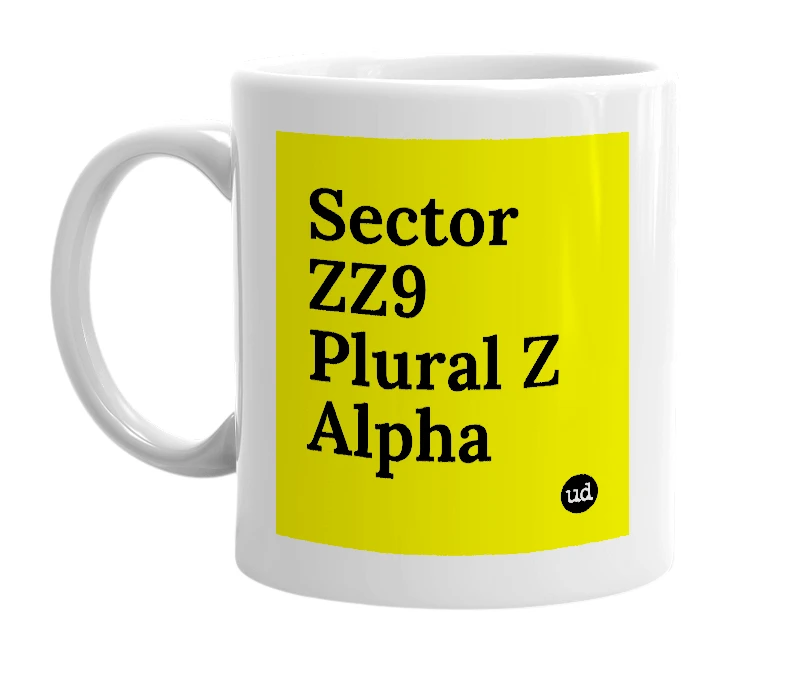 White mug with 'Sector ZZ9 Plural Z Alpha' in bold black letters