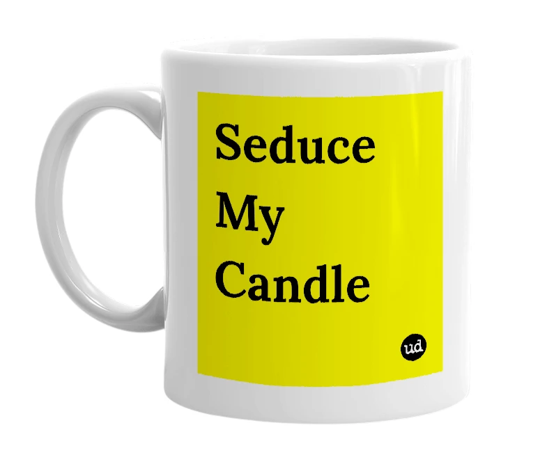 White mug with 'Seduce My Candle' in bold black letters