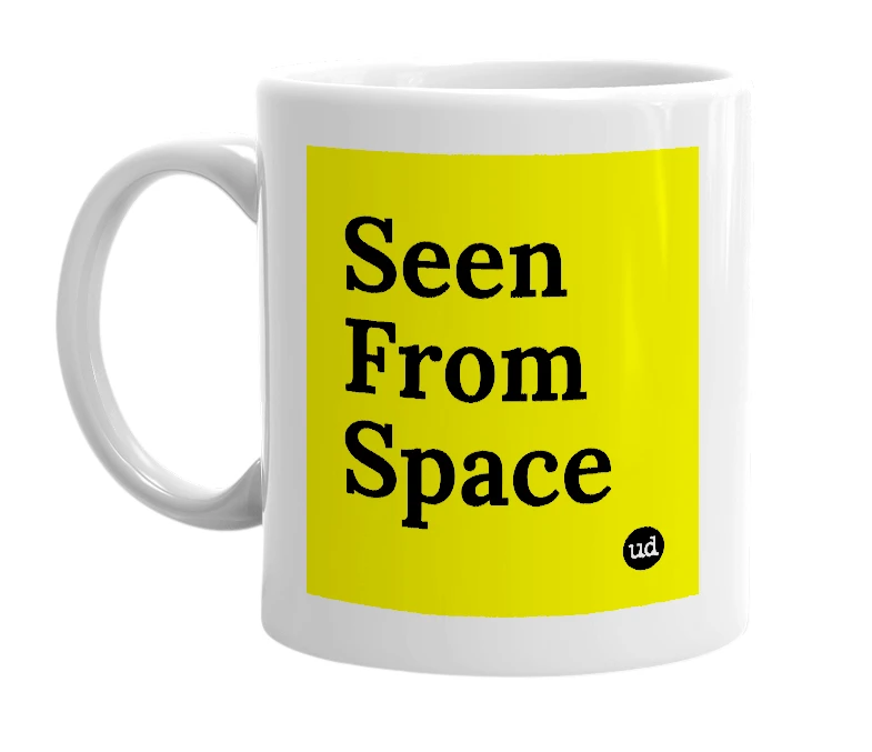 White mug with 'Seen From Space' in bold black letters