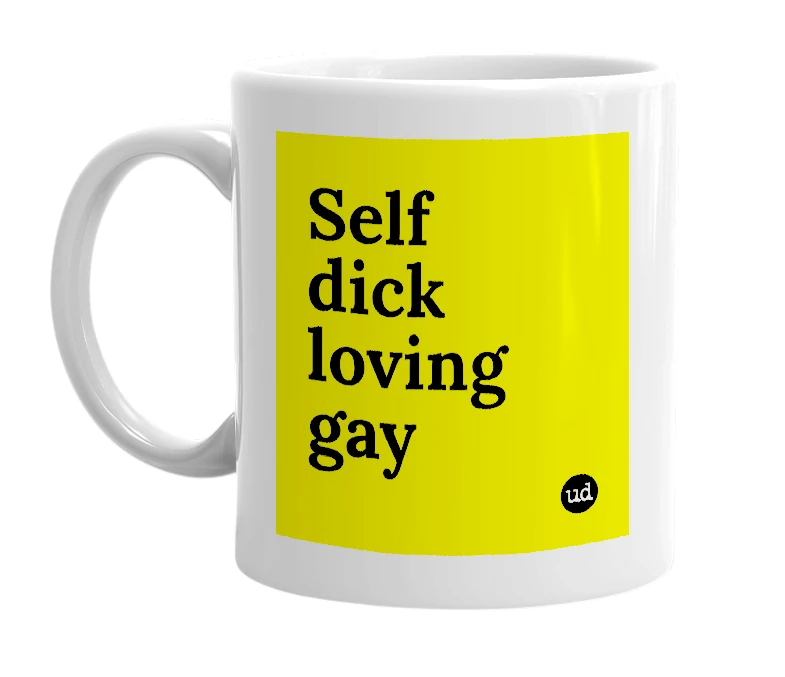 White mug with 'Self dick loving gay' in bold black letters
