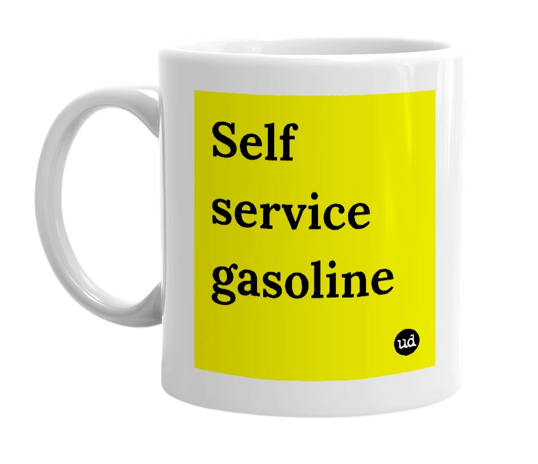 White mug with 'Self service gasoline' in bold black letters