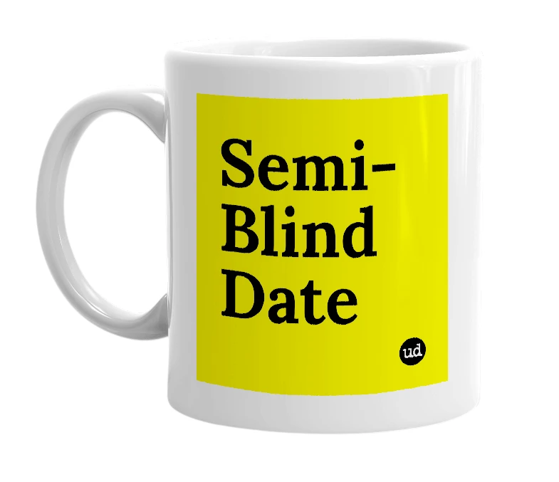 White mug with 'Semi-Blind Date' in bold black letters