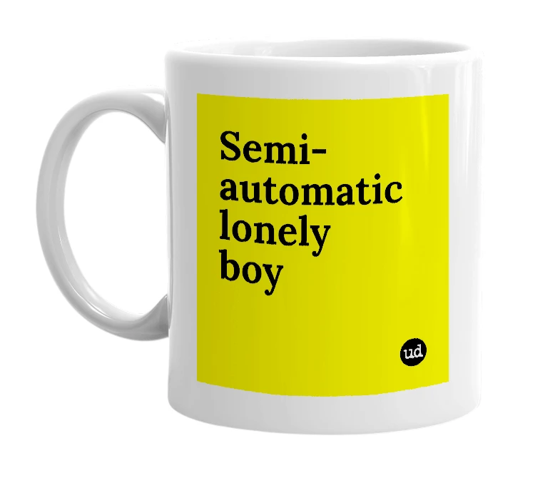 White mug with 'Semi-automatic lonely boy' in bold black letters