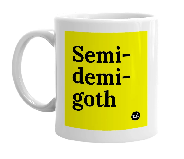 White mug with 'Semi-demi-goth' in bold black letters