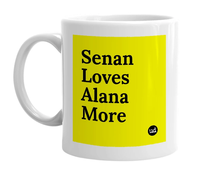 White mug with 'Senan Loves Alana More' in bold black letters