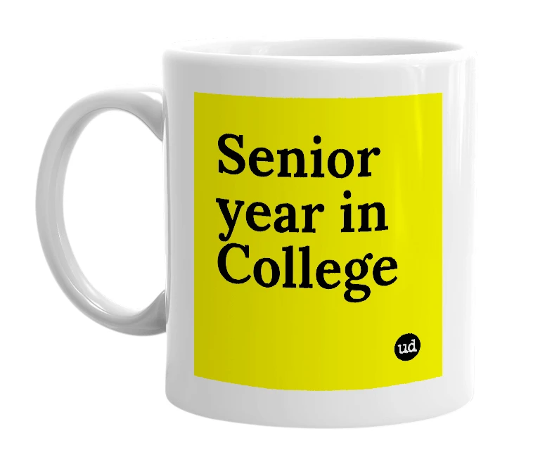 White mug with 'Senior year in College' in bold black letters