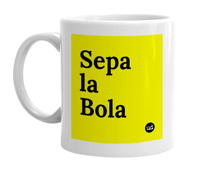 White mug with 'Sepa la Bola' in bold black letters