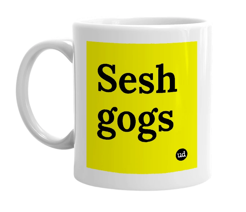 White mug with 'Sesh gogs' in bold black letters