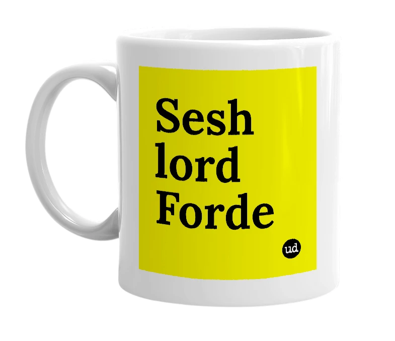 White mug with 'Sesh lord Forde' in bold black letters