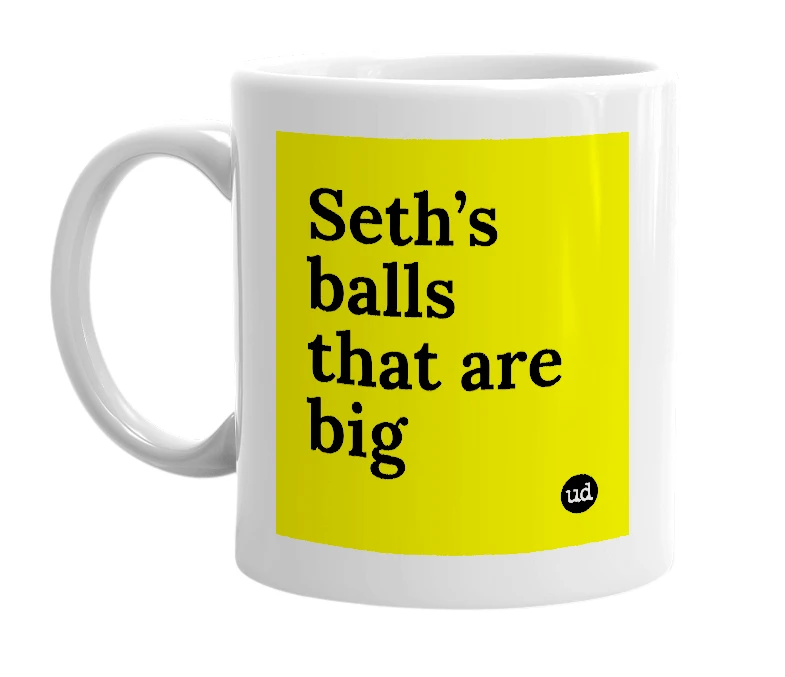 White mug with 'Seth’s balls that are big' in bold black letters