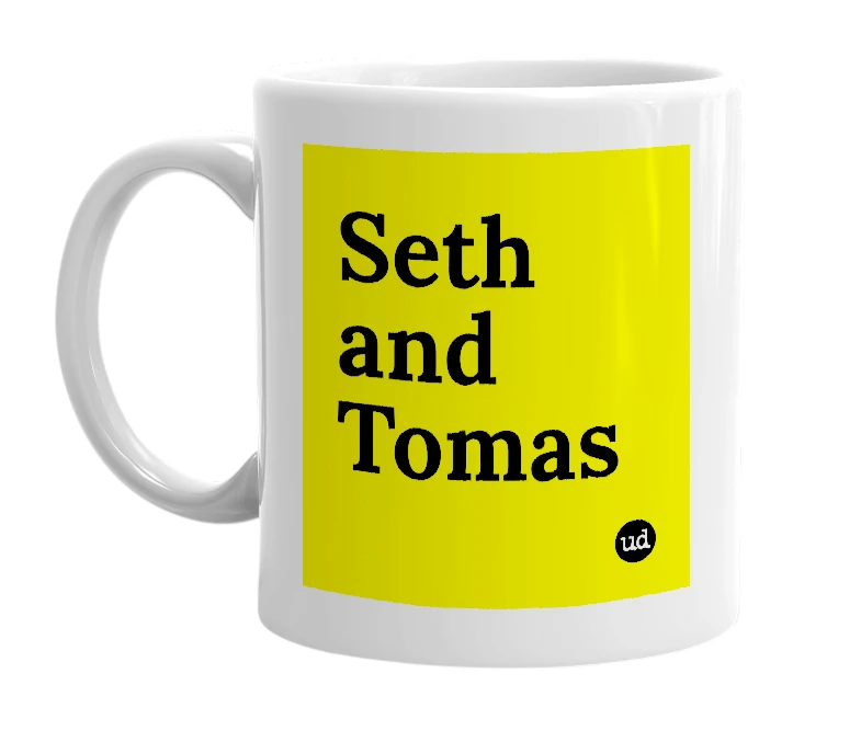 White mug with 'Seth and Tomas' in bold black letters