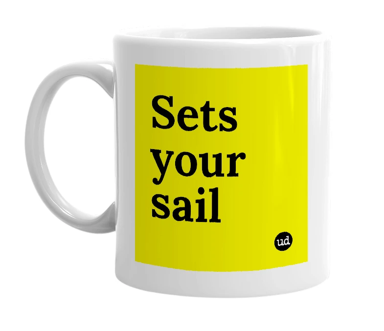 White mug with 'Sets your sail' in bold black letters