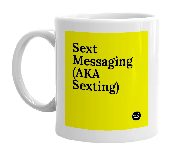 White mug with 'Sext Messaging (AKA Sexting)' in bold black letters