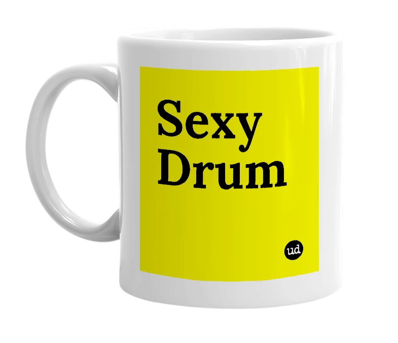White mug with 'Sexy Drum' in bold black letters