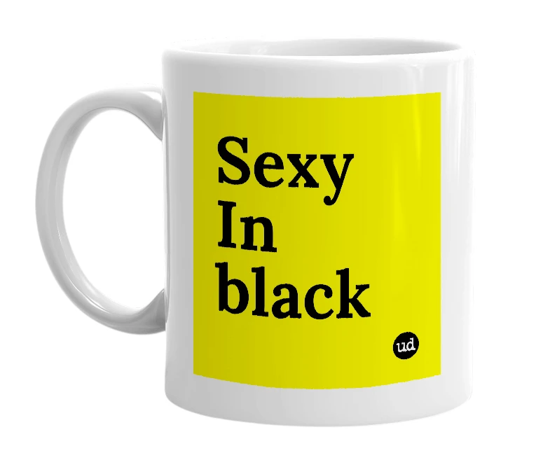 White mug with 'Sexy In black' in bold black letters