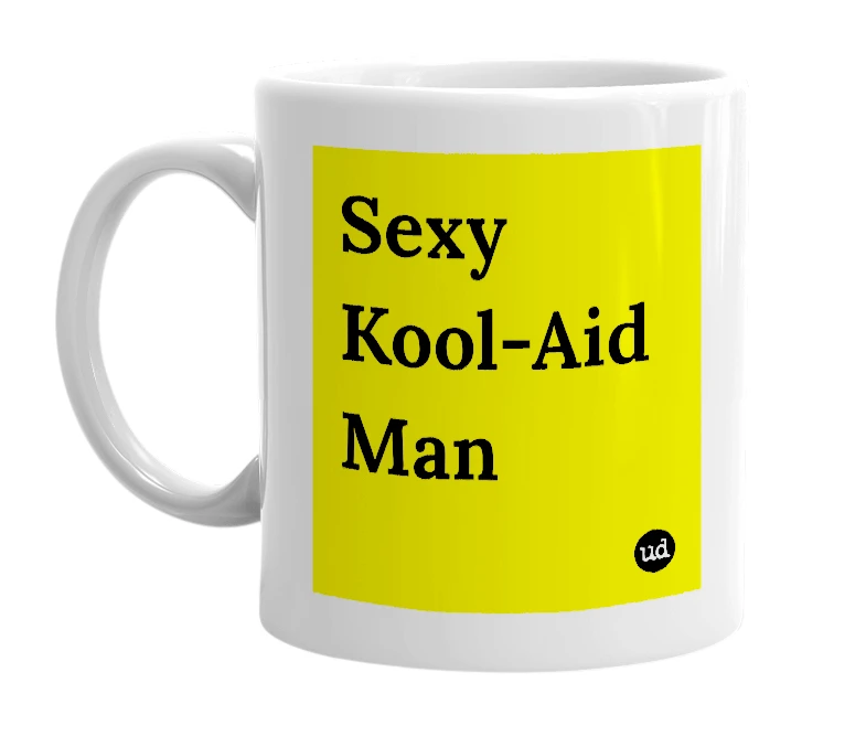 White mug with 'Sexy Kool-Aid Man' in bold black letters