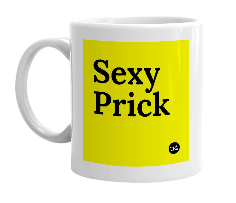 White mug with 'Sexy Prick' in bold black letters