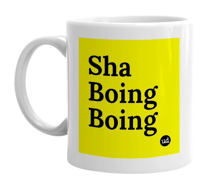 White mug with 'Sha Boing Boing' in bold black letters