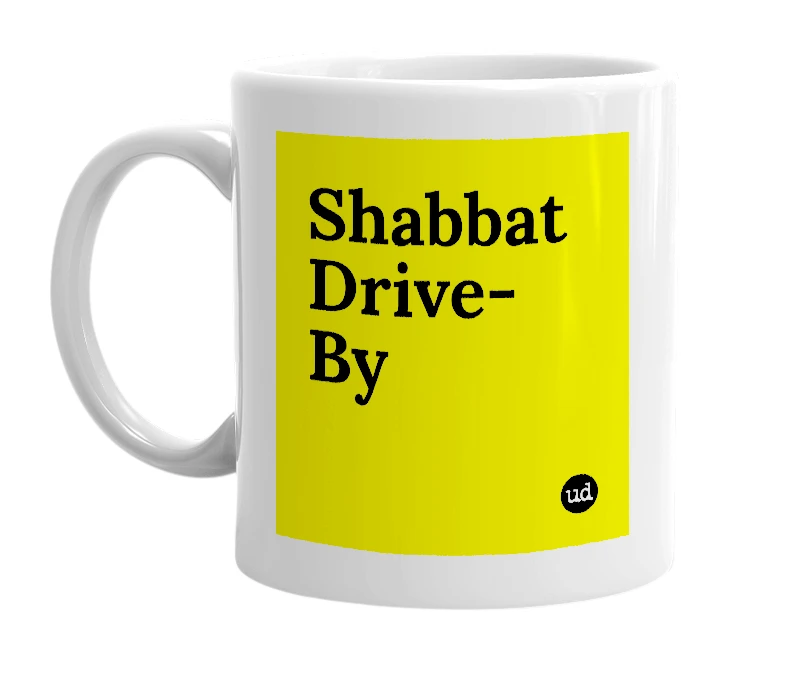 White mug with 'Shabbat Drive-By' in bold black letters