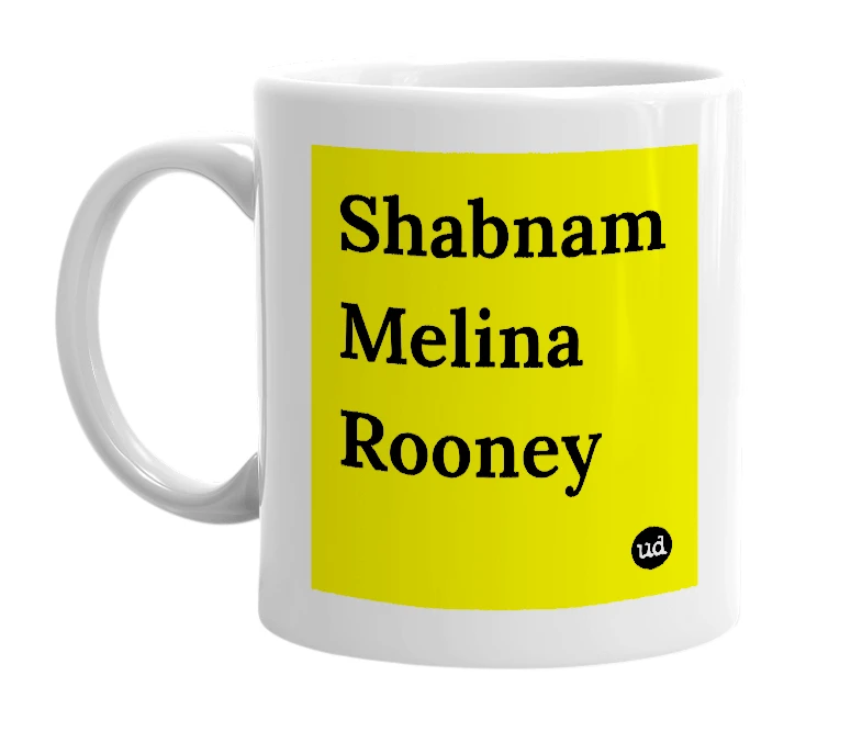 White mug with 'Shabnam Melina Rooney' in bold black letters