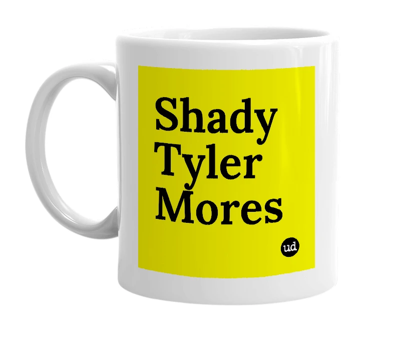White mug with 'Shady Tyler Mores' in bold black letters