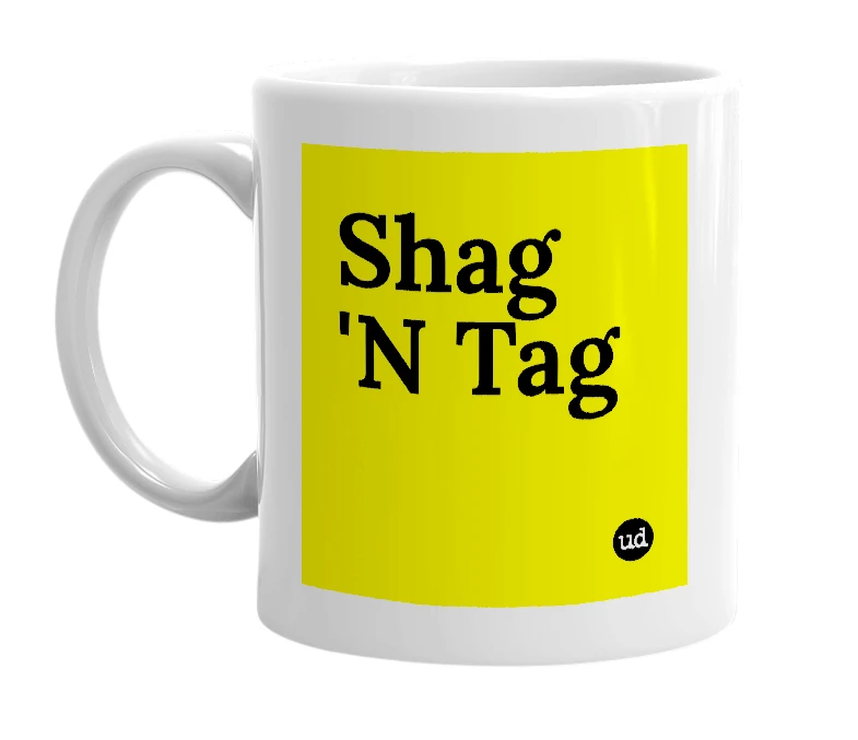 White mug with 'Shag 'N Tag' in bold black letters