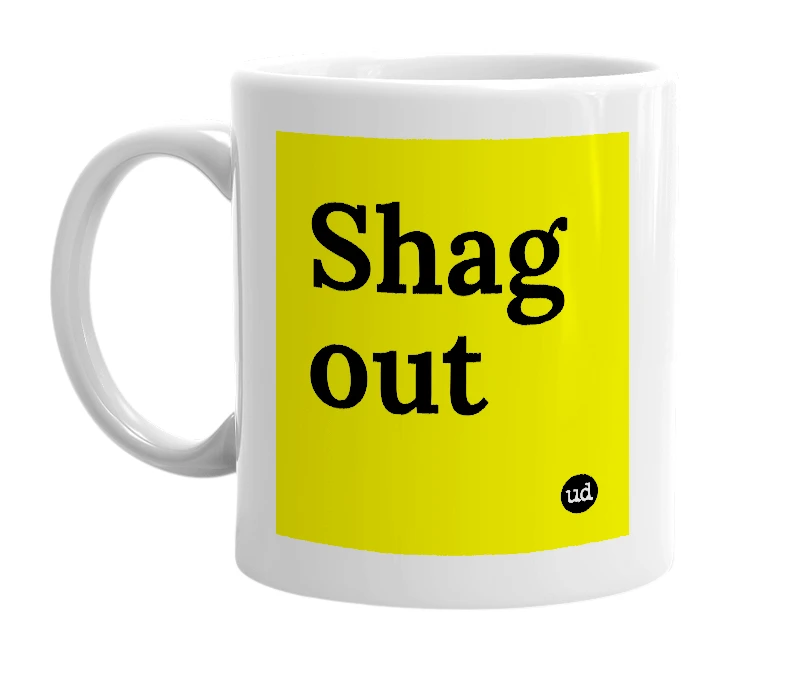 White mug with 'Shag out' in bold black letters