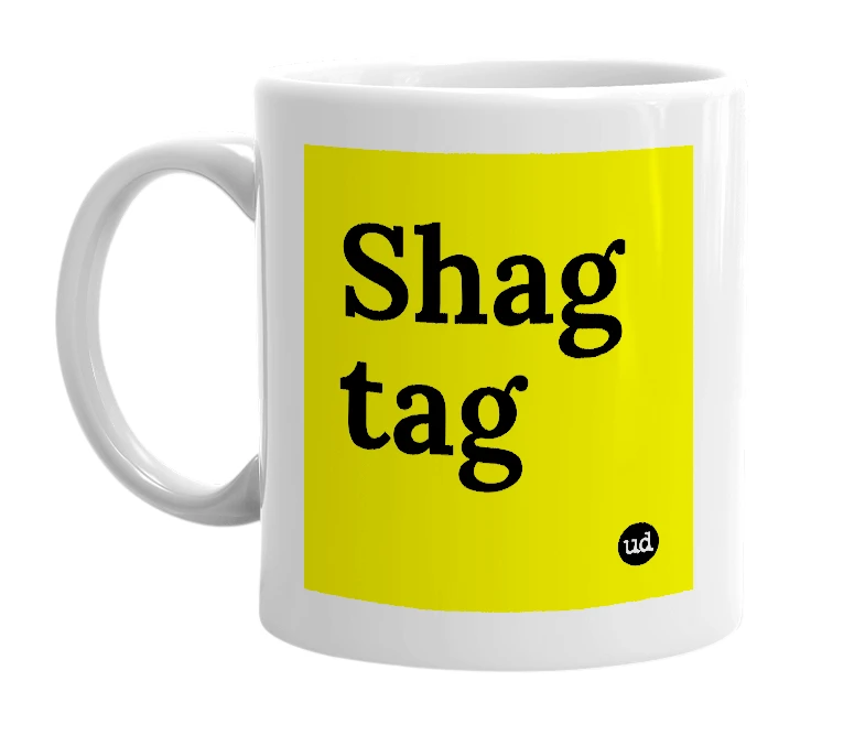 White mug with 'Shag tag' in bold black letters