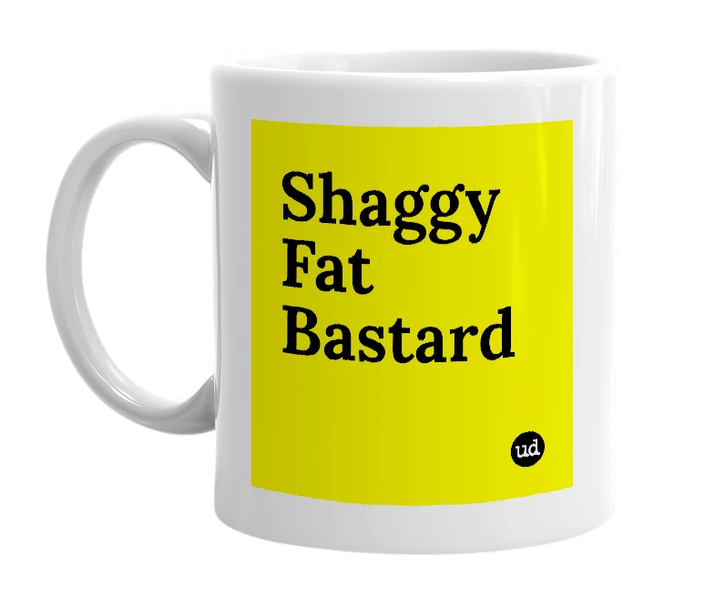 White mug with 'Shaggy Fat Bastard' in bold black letters