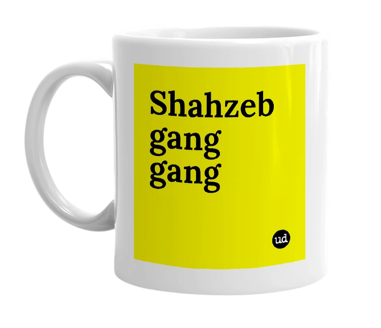 White mug with 'Shahzeb gang gang' in bold black letters