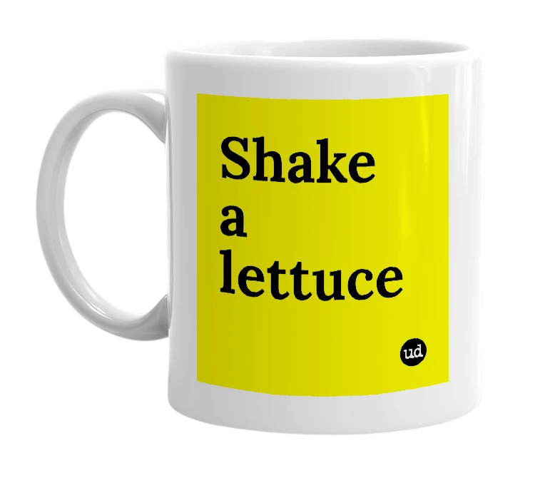 White mug with 'Shake a lettuce' in bold black letters