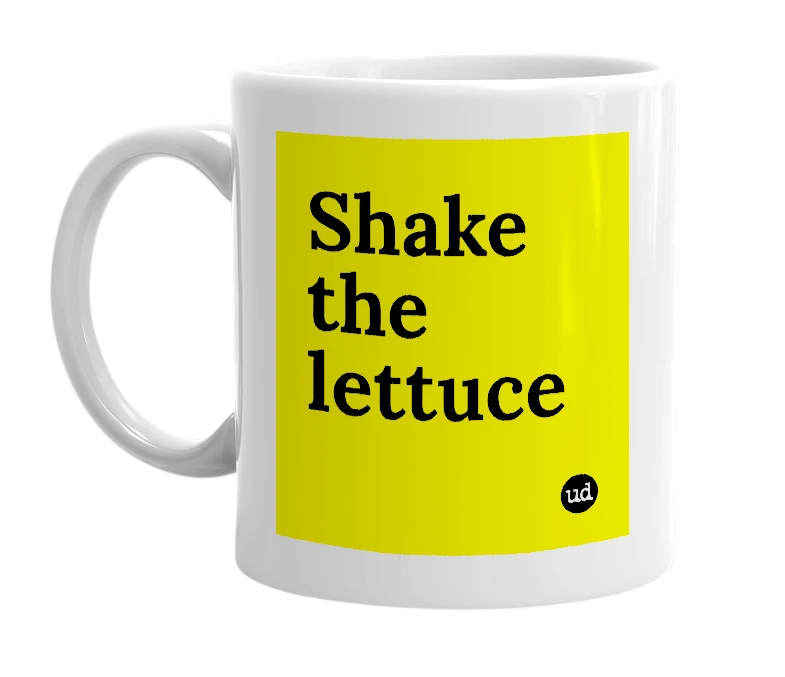 White mug with 'Shake the lettuce' in bold black letters