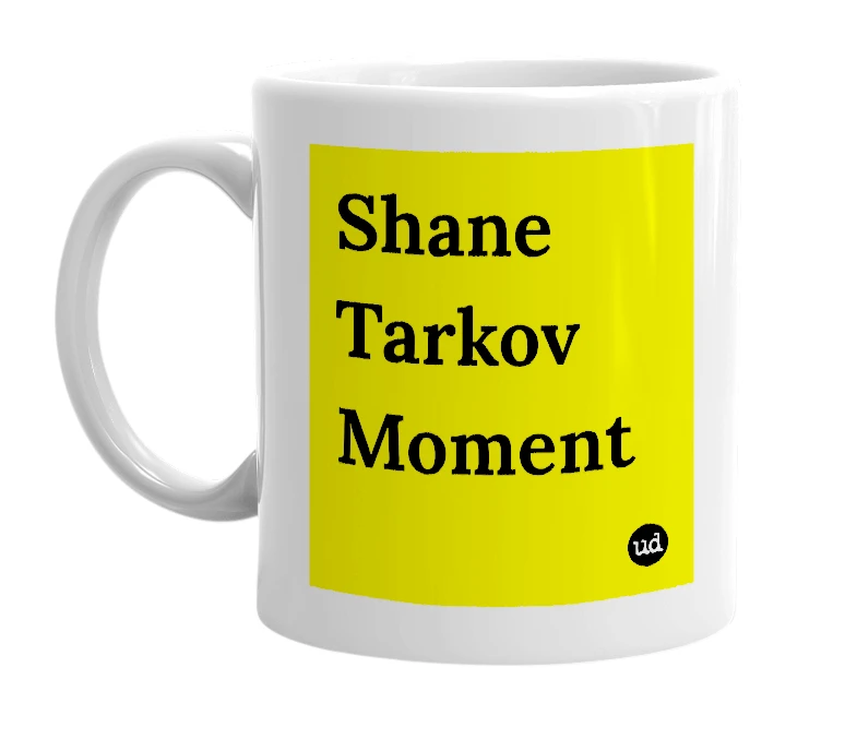 White mug with 'Shane Tarkov Moment' in bold black letters