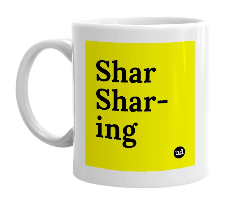 White mug with 'Shar Shar-ing' in bold black letters