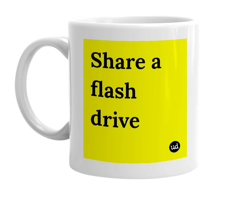 White mug with 'Share a flash drive' in bold black letters