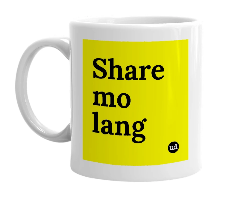 White mug with 'Share mo lang' in bold black letters