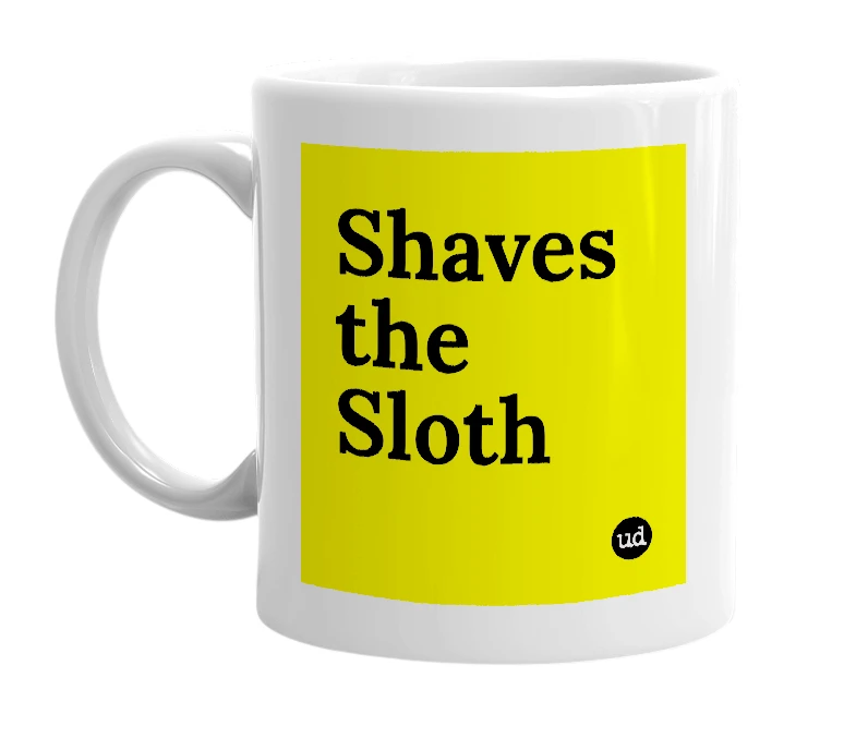 White mug with 'Shaves the Sloth' in bold black letters