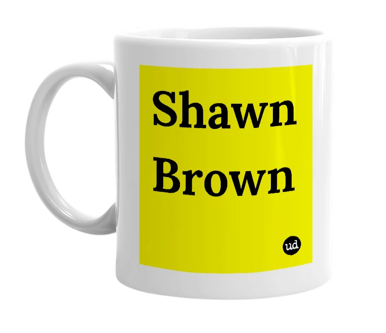 White mug with 'Shawn Brown' in bold black letters