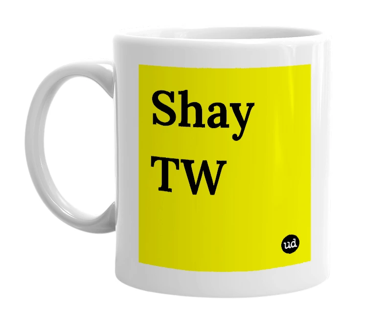 White mug with 'Shay TW' in bold black letters