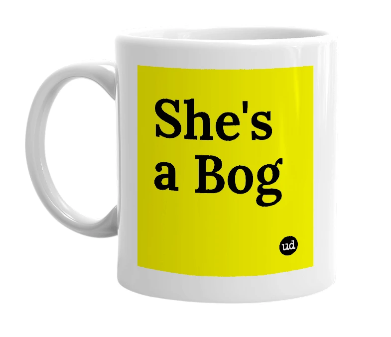 White mug with 'She's a Bog' in bold black letters