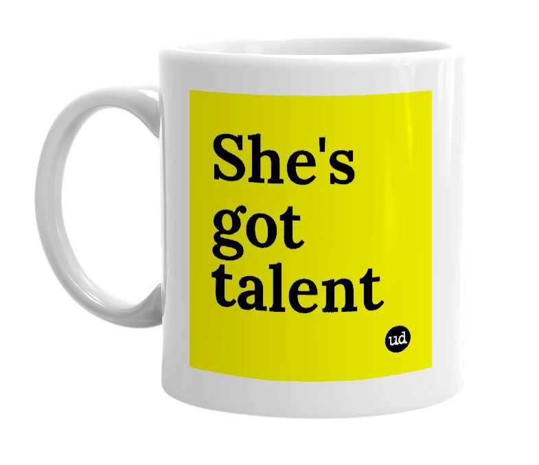 White mug with 'She's got talent' in bold black letters