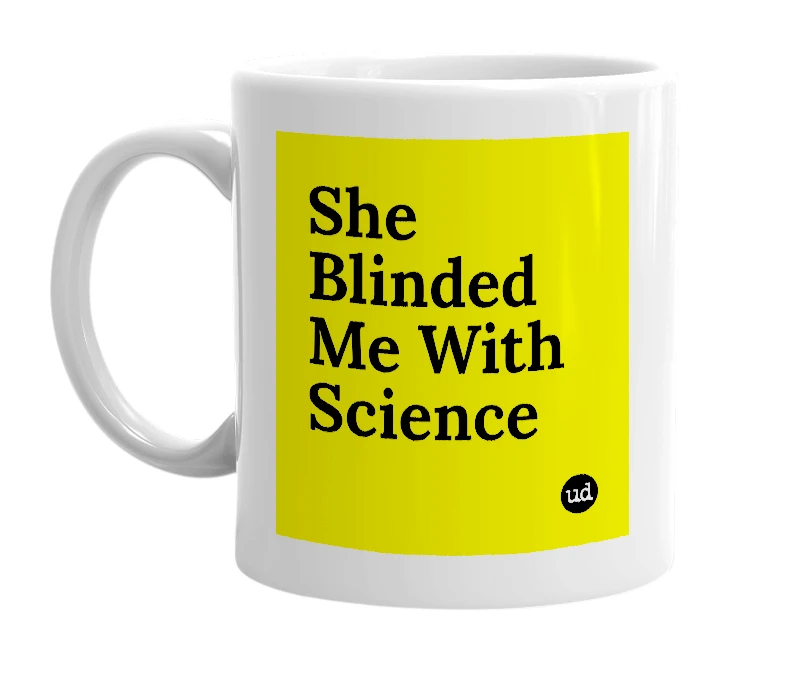 White mug with 'She Blinded Me With Science' in bold black letters