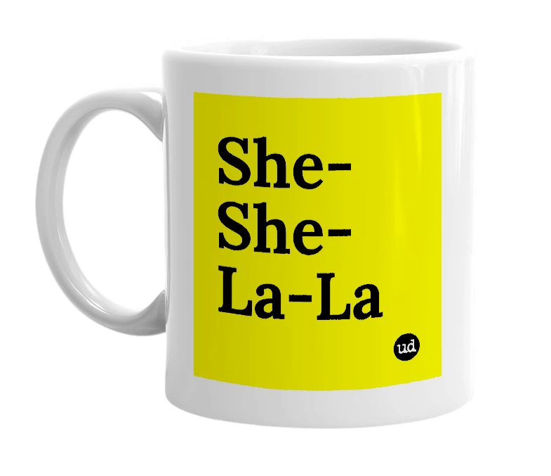 White mug with 'She-She-La-La' in bold black letters