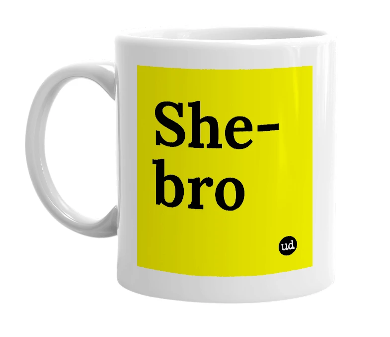 White mug with 'She-bro' in bold black letters