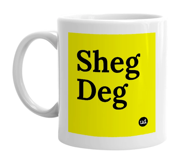 White mug with 'Sheg Deg' in bold black letters