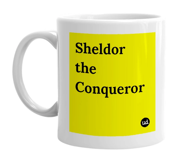 White mug with 'Sheldor the Conqueror' in bold black letters